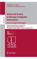 Universal Access in Human-Computer Interaction. Access to Today's Technologies: 9th International Conference, UAHCI 2015, Held as Part of HCI International 2015, Los Angeles, CA, USA, August 2-7, 2015, Proceedings, Part I(Information Systems and Applications, incl. Internet/Web, and HCI)