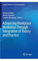 Advancing Workplace Mediation Through Integration of Theory and Practice