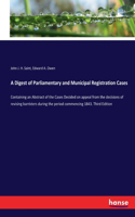 Digest of Parliamentary and Municipal Registration Cases