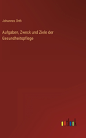 Aufgaben, Zweck und Ziele der Gesundheitspflege