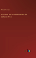 Abyssinien und die übrigen Gebiete der Ostküste Afrikas