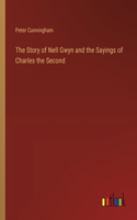 Story of Nell Gwyn and the Sayings of Charles the Second