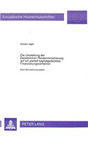 Die Umstellung der Gesetzlichen Rentenversicherung auf ein partiell kapitalgedecktes Finanzierungsverfahren