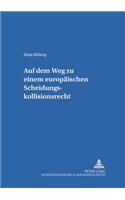 Auf dem Weg zu einem europaeischen Scheidungskollisionsrecht