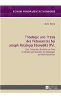 Theologie Und PRAXIS Des Petrusamtes Bei Joseph Ratzinger/Benedikt XVI.