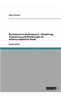 Das Schwert in der Bronzezeit. Entstehung, Verbreitung und Beziehungen im mitteleuropäischen Raum: (German)