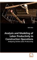 Analysis and Modeling of Labor Productivity in Construction Operations