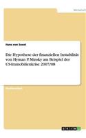 Die Hypothese der finanziellen Instabilität von Hyman P. Minsky am Beispiel der US-Immobilienkrise 2007/08