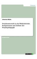 Projektunterricht in der Waldorfschule. Kompetenzen und Defizite der Projektpädagogik