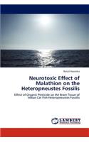 Neurotoxic Effect of Malathion on the Heteropneustes Fossilis