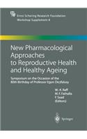 New Pharmacological Approaches to Reproductive Health and Healthy Ageing
