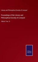 Proceedings of the Literary and Philosophical Society of Liverpool: 1866-67. No. 21