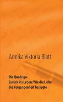 Die Quadriga: Zurück ins Leben: Wie die Liebe die Vergangenheit besiegte