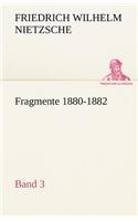 Fragmente 1880-1882, Band 3
