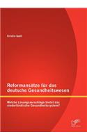 Reformansätze für das deutsche Gesundheitswesen: Welche Lösungsvorschläge bietet das niederländische Gesundheitssystem?