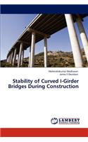 Stability of Curved I-Girder Bridges During Construction