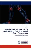 Fuzzy Based Estimation of Health Using Gait & Physical Body Parameters