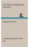 Nathan the Wise a dramatic poem in five acts
