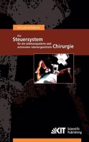 Ein Steuersystem fur die telemanipulierte und autonome robotergestutzte Chirurgie
