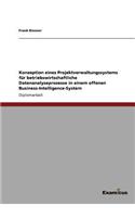 Konzeption eines Projektverwaltungssystems für betriebswirtschaftliche Datenanalyseprozesse in einem offenen Business-Intelligence-System