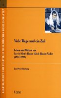 Viele Wege Und Ein Ziel: Leben Und Wirken Von Sayyid Abu L-Hasan Ali Al-Hansani Nadwi(6 Kultur, Recht Und Politik in Muslimischen Gesellschaften)