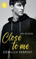 Close to me