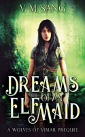 Dreams Of An Elf Maid: A Wolves Of Vimar Prequel