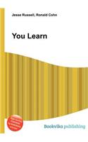 You Learn