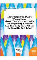 100 Things You Don't Wanna Know about Death's Acre
