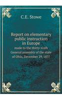 Report on Elementary Public Instruction in Europe Made to the Thirty-Sixth General Assembly of the State of Ohio, December 29, 1837