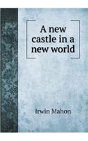 A new castle in a new world: (English)