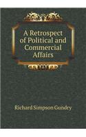 A Retrospect of Political and Commercial Affairs: (English)