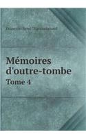 Memoires D'Outre-Tombe Tome 4: (French)
