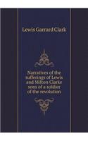 Narratives of the Sufferings of Lewis and Milton Clarke Sons of a Soldier of the Revolution