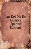 Luz Del Dia En America (Spanish Edition)