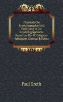 Physikalische Krystallographie Und Einleitung in Die Krystallographische Kenntniss Der Wichtigsten Subtanzen (German Edition)