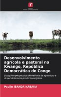 Desenvolvimento agrícola e pastoral no Kwango, República Democrática do Congo
