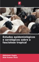 Estudos epidemiológicos e serológicos sobre a fasciolose tropical