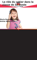 rôle du cahier dans la classe de 5e année