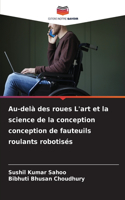 Au-delà des roues L'art et la science de la conception conception de fauteuils roulants robotisés