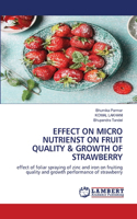 Effect on Micro Nutrienst on Fruit Quality & Growth of Strawberry