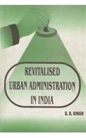 Revitalised Urban Administration In India Strategies And Experiences