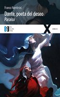 Dante, poeta del deseo. Paraiso: Conversaciones sobre la Divina Comedia