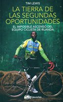 La tierra de las segundas oportunidades: El imposible ascenso del equipo ciclista de Ruanda