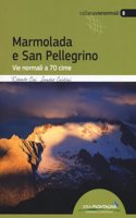 Marmolada e San Pellegrino. Vie normali a 70 cime