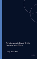 An Idiosyncratic Ethics; Or, the Lauramachean Ethics