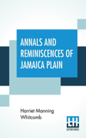 Annals And Reminiscences Of Jamaica Plain