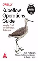 Kubeflow Operations Guide: Managing Cloud and On-Premise Deployment (Grayscale Indian Edition)