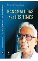 BANAMALI DAS AND HIS TIMES