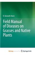 Field Manual of Diseases on Grasses and Native Plants